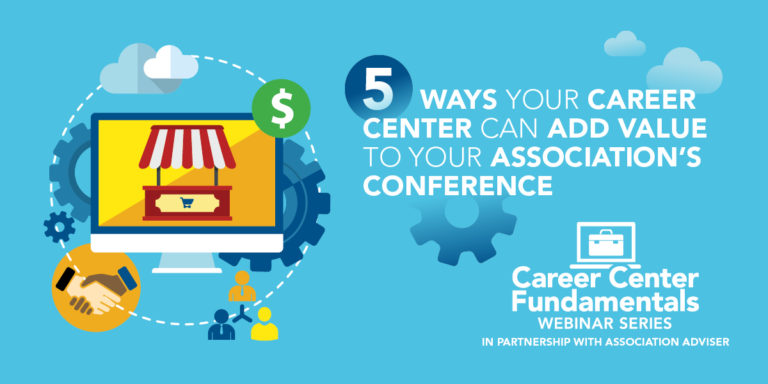 Webinar: Five Ways Your Career Center Can Add Value to Your Association’s Conference